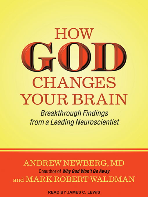 Title details for How God Changes Your Brain by Andrew Newberg, MD - Wait list